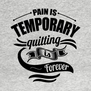 Pain Is Temporary Quitting Is Forever Gym T-Shirt